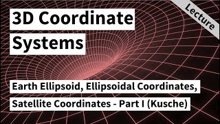 Earth Ellipsoid Ellipsoidal Coordinates Satellite Coordinates  Part I Jürgen Kusche 2020 [upl. by Barthold533]