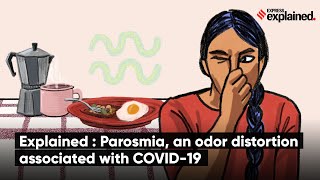 Explained  Parosmia an odor distortion associated with COVID19 [upl. by Kenrick]