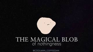 THE MAGICAL BLOB OF NOTHINGNESS AMAZING [upl. by Alleyn]