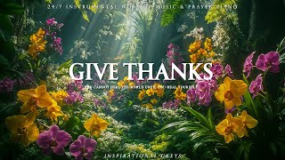 GIVE THANKS  CHRISTIAN PIANO Instrumental Worship and Scriptures with Nature  Inspirational CKEYS [upl. by Llehsad]