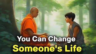 How can You Change Someones Life  Buddha Wisdom Life Lesson Story [upl. by Yracaz325]