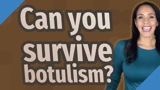 Can you survive botulism [upl. by Esinrahs453]