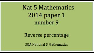 2014 SQA Nat 5 Mathematics Paper1 9 Reverse percentage [upl. by Adore]