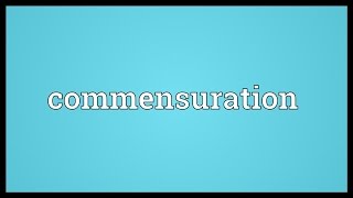 Commensuration Meaning [upl. by Burl]