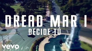 Dread Mar I  Decide Tú Lyric Video [upl. by Hamal565]