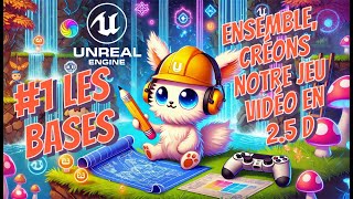 1 Les Bases Ensemble créons notre jeu vidéo en 25D sur Unreal Engine 5 [upl. by Ysset158]