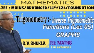 Class 12th amp JEE  Trigonometry Inverse Trigonometric FunctionsGraphs [upl. by Eleirbag]