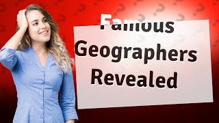 Who are the 6 most famous geographers in the world [upl. by Gaither]