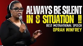 Oprah Winfrey  ALWAYS BE SILENT IN 8 SITUATION  Oprah Winfrey Best Motivation Speech [upl. by Thorlie966]