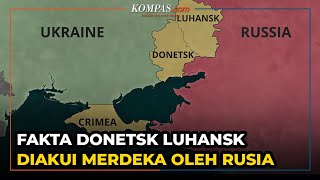 Diakui Merdeka oleh Rusia Ini Fakta tentang Donetsk dan Luhansk [upl. by Kono]