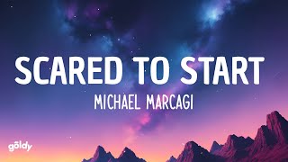 Michael Marcagi  Scared To Start Lyrics [upl. by Stillmann]