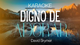 DIGNO DE ADORAR WORTHY OF IT ALL  DAVID BRYMER  KARAOKE [upl. by Orme442]