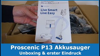 Proscenic P13 Akku Staubsauger  Unboxing und Vorstellung [upl. by Wall19]