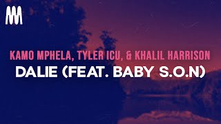 Kamo Mphela Tyler ICU amp Khalil Harrison  Dalie feat Baby SON Lyrics [upl. by Bland]