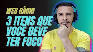 3 ITENS QUE VOCÊ DEVE FOCAR EM SUA WEB RÁDIO [upl. by Asa]