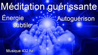 Méditation guérissante  Autoguérison  Énergie subtile  Apaisement du corps et de lesprit  Détox [upl. by Esmond]