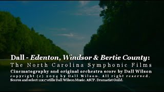 Dall  Edenton Windsor amp Bertie County a North Carolina Symphonic Film [upl. by Sauls541]