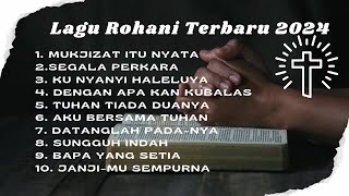 LAGU ROHANI TERBARU 2024 [upl. by Ariad]