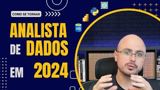 Como se tornar Analista de Dados em 2024 [upl. by Obelia]