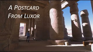 A Postcard from Luxor [upl. by Ydoc]