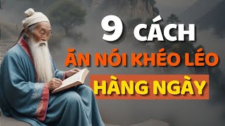 Cổ Nhân Dạy 9 CÁCH KHÉO ĂN KHÉO NÓI ĐƯỢC LÒNG THIÊN HẠ  Triết Lý Cuộc Sống [upl. by Ellenrahc]