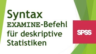 SPSS Syntax EXAMINEBefehl für deskriptive Statistiken  Daten analysieren in SPSS 43 [upl. by Nivart]