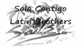 Solo Contigo  Latin Brothers [upl. by Lehcor]