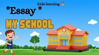 Essay My School English essay for kidslearn Essaykids learning channel [upl. by Cavanagh]