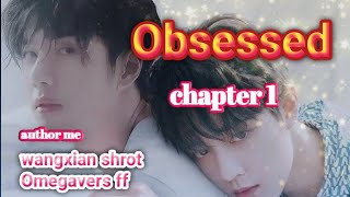 Obsessed  part 1 one shot wangxian Omegavers ff wangxian wangxianff [upl. by Odlabu]