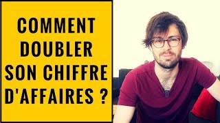 COMMENT DOUBLER SON CHIFFRE DAFFAIRES [upl. by Eicyaj]