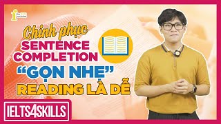 CÁCH LÀM DẠNG BÀI SENTENCE COMPLETION TRONG IELTS READING  IELTS 4 SKILLS by The IELTS Workshop [upl. by Ttemme759]