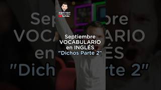 DICHOS EN INGLÉS  ¡aprende a pronunciarlos Septiembre de vocabulario [upl. by Gazo]