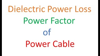 Power factor  Power Dissipation Factor of  Charging Current  POWER CABLE [upl. by Alasteir]