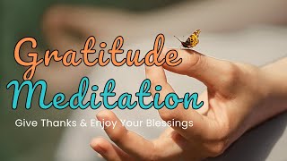 Powerful Gratitude Meditation  15 Minute Guided Meditation For Gratefulness and Appreciation [upl. by Rhianna]