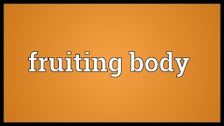 Fruiting body Meaning [upl. by Nyleimaj]