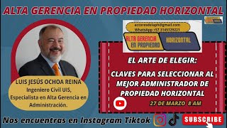 CLAVES PARA SELECCIONAR AL MEJOR ADMINISTRADOR DE PROPIEDAD HORIZONTAL [upl. by Swenson]