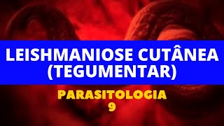 LEISHMANIOSE CUTÂNEA TEGUMENTAR  PARASITOLOGIA 9 [upl. by Nilahs]