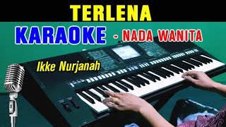 TERLENA  IKKE NURJANAH  KARAOKE NADA WANITA [upl. by Emmie233]