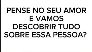 PENSE NO SEU AMORE VAMOS DESCOBRIR TUDO SOBRE ESSA PESSOA 11970499809 tarotdoamor tarothoje [upl. by Ysle]