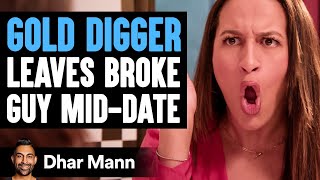 GOLD DIGGER Leaves BROKE GUY MidDate  Dhar Mann Studios [upl. by Drucy]