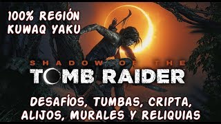 Shadow of the Tomb Raider  100 Región  Kuwaq Yaku  Desafíos Tumbas Alijos Murales y Reliquias [upl. by Quill674]