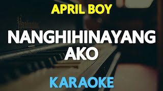 KARAOKE NANGHIHINAYANG AKO  April Boy Regino 🎤🎵 [upl. by Ymac558]