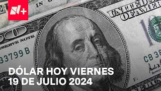 Así el precio del dólar hoy viernes 19 de julio de 2024  Despierta [upl. by Nela]