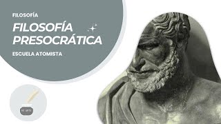 Filosofía Presocrática 55 ESCUELA ATOMISTA Todo lo que necesitas saber [upl. by Aelak]