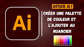 Créer une palette de couleur et lajouter au nuancier sur Illustrator [upl. by Lowney]