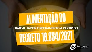 Alimentação do Trabalhador a partir do Decreto 108542021  Prof Édison Pinzon  Vídeo 7 de 10 [upl. by Eriuqs]