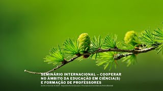 Seminário Internacional quotCooperar no âmbito da educação em ciênciasquot  Dia 1 [upl. by Dabbs735]