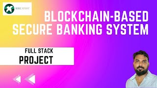 Secure Banking Transactions Using Blockchain Technology  Blockchain Projects 2023 2024 [upl. by Leanora]