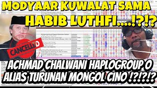 VIRAL M0DY44R KUWALAT HABIB LUTHFI  ACHMAD CHALWANI HAPLOGROUP O ALIAS TURUNAN MONGOL CINO [upl. by Cly]