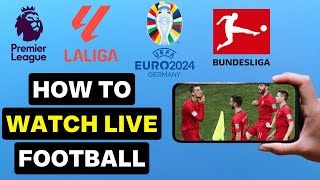 How To Watch Live Football Matches on MobilePC  Legally 2024 [upl. by Asselem666]